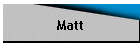 Matt